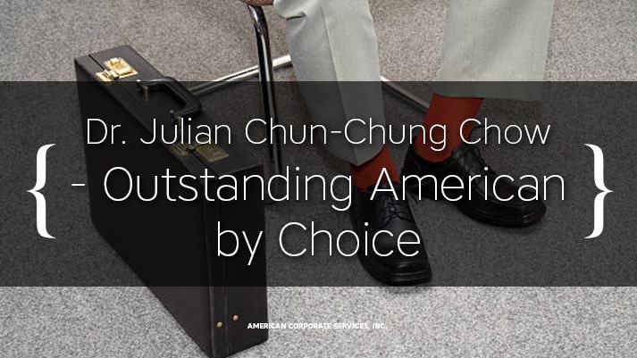 Dr. Julian Chun-Chung Chow - Outstanding American by Choice