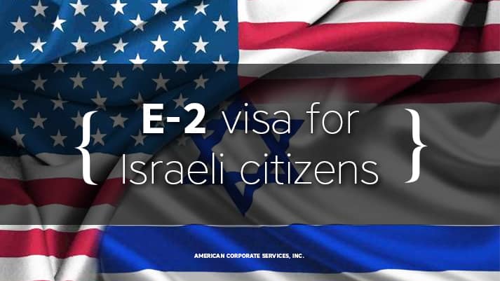 The E-2 visa is becoming available to Israeli citizens starting from May 1, 2019.
