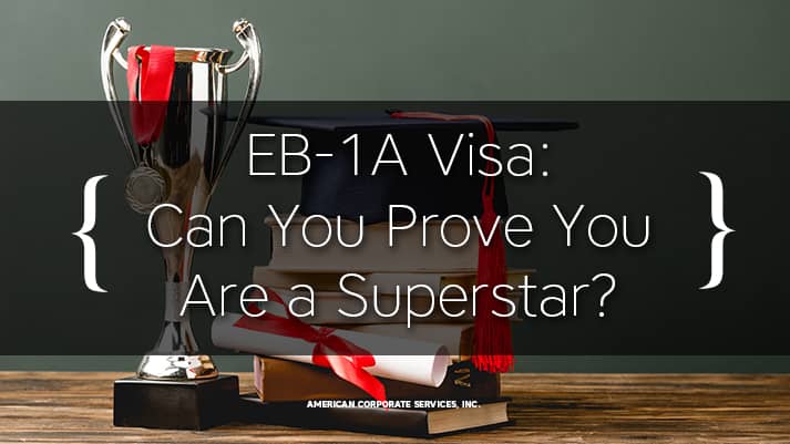 EB-1A Visa: Can You Prove You Are a Superstar?