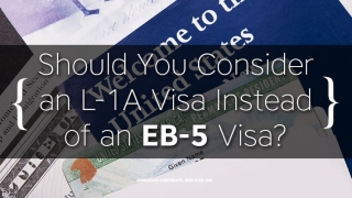 Should You Consider an L-1A Visa Instead of an EB-5 Visa?