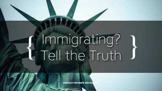 Immigrating? Tell the Truth