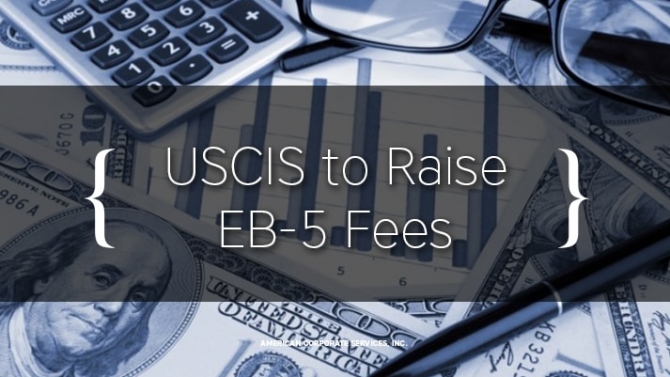 USCIS to Raise EB-5 Fees