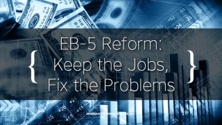 EB-5 Reform: Keep the Jobs, Fix the Problems