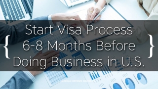 Start Visa Process 6-8 Months Before Doing Business in U.S.